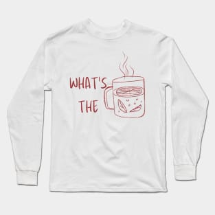 Spill! What's the tea Long Sleeve T-Shirt